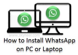 How to Install WhatsApp on PC or Laptop
