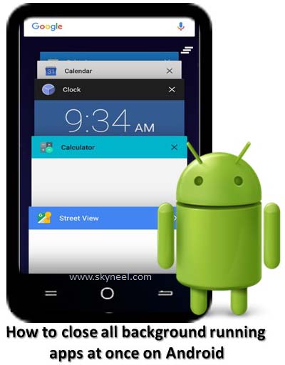 How to close all background running apps at once on Android