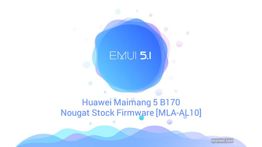 New Huawei Maimang 5 B170 Nougat Stock Firmware [MLAAL10]