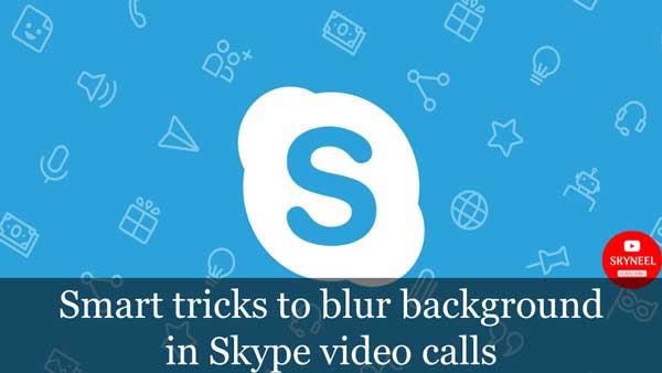 blur background in Skype video calls
