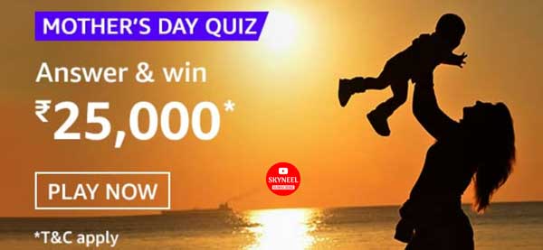Amazon Mothers Day Quiz Answers – Win ₹25,000 Amazon Pay Balance
