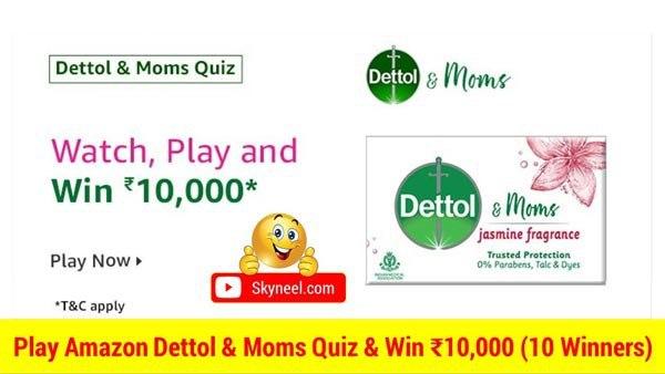 Amazon Dettol Mom Quiz Answers Win 10 000 10 Winners
