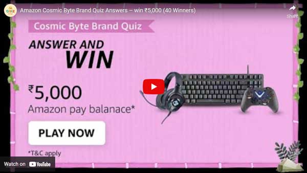 Amazon Cosmic Byte Brand Quiz Answers – win ₹5,000 (40 Winners)