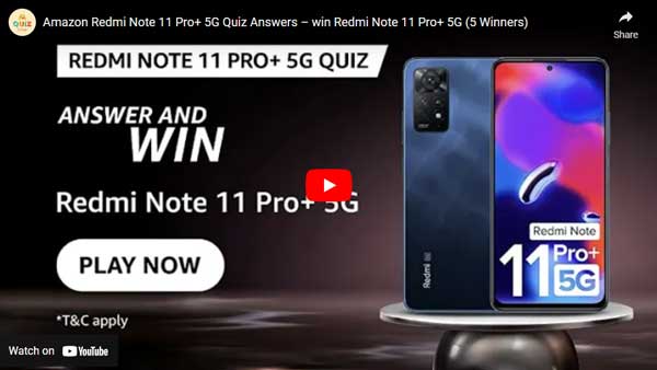 Amazon Redmi Note 11 Pro+ 5G Quiz Answers – win Redmi Note 11 Pro+ 5G (5 Winners)