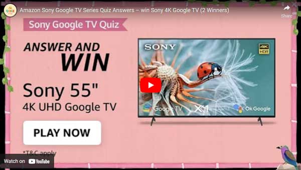 Amazon Sony Google TV Series Quiz Answers – win Sony 4K Google TV (2 Winners)