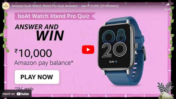 Amazon boAt Watch Xtend Pro Quiz Answers – win ₹10,000 (20 Winners)