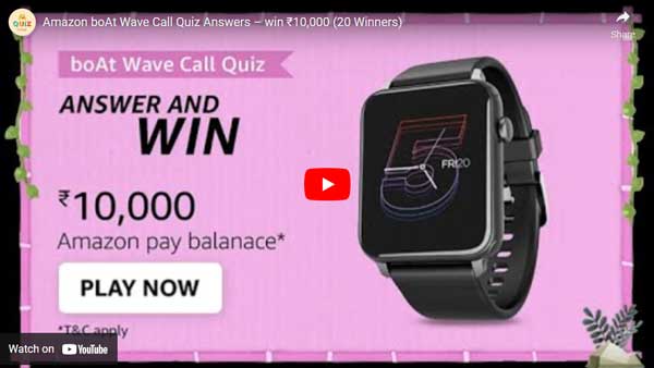Amazon boAt Wave Call Quiz Answers – win ₹10,000 (20 Winners)