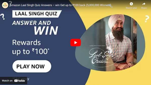 Amazon Laal Singh Quiz Answers – win Get up to ₹100 back (5,000,000 Winners)