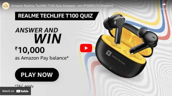 Amazon Realme Techlife T100 Quiz Answers to win ₹10000 (10 Winners)