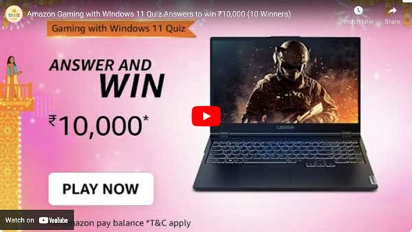 Amazon Gaming with WIndows 11 Quiz Answers to win ₹10,000 (10 Winners)