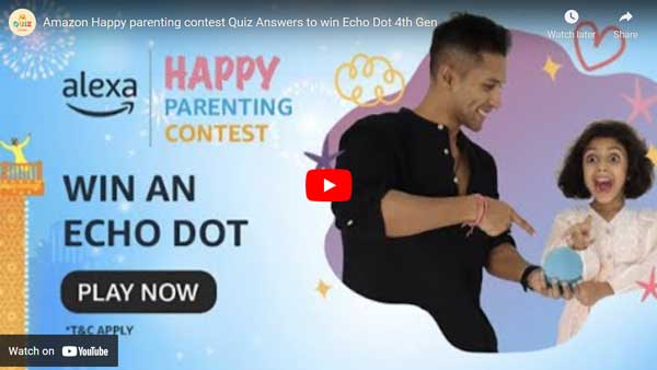 Amazon Happy parenting contest Quiz Answers to win Echo Dot 4th Gen