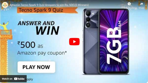 Amazon Tecno Spark 9 Quiz Answers to win Rs. 500 (5 Winners)