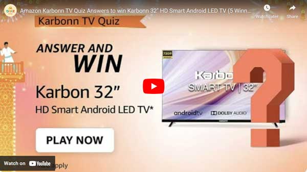 Amazon Karbonn TV Quiz Answers to win Karbonn 32" HD Smart Android LED TV